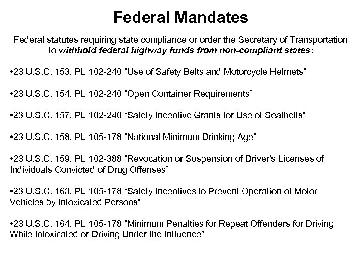 Federal Mandates Federal statutes requiring state compliance or order the Secretary of Transportation to