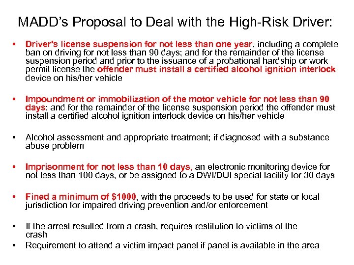 MADD’s Proposal to Deal with the High-Risk Driver: • Driver's license suspension for not