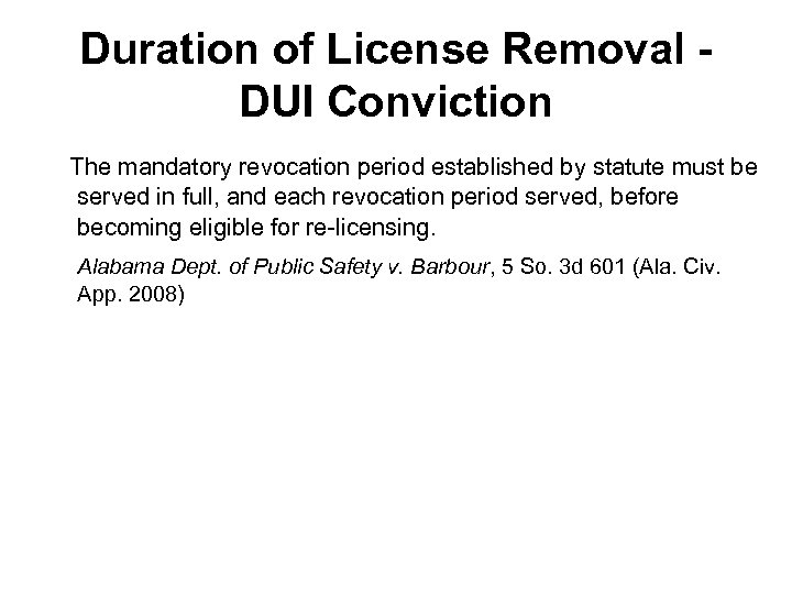 Duration of License Removal DUI Conviction The mandatory revocation period established by statute must