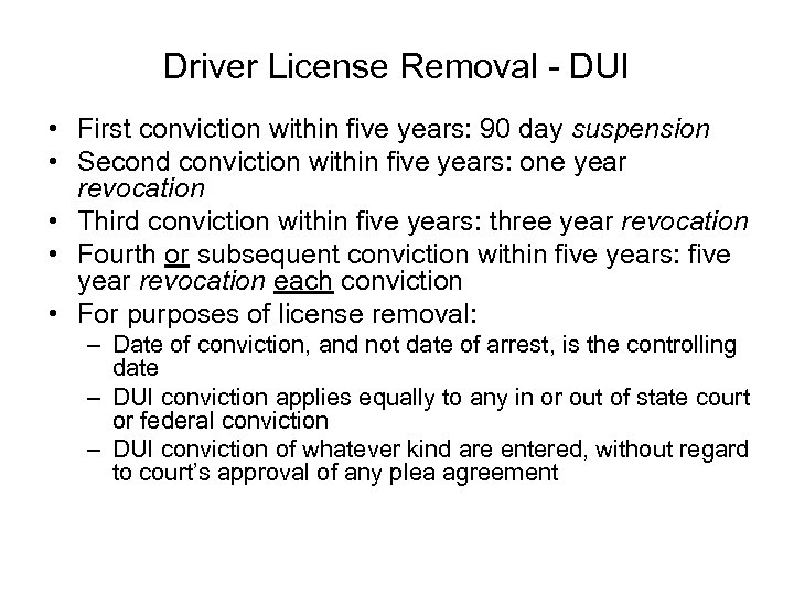 Driver License Removal - DUI • First conviction within five years: 90 day suspension