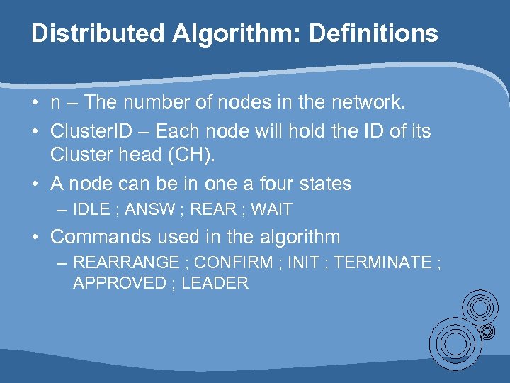 Distributed Algorithm: Definitions • n – The number of nodes in the network. •