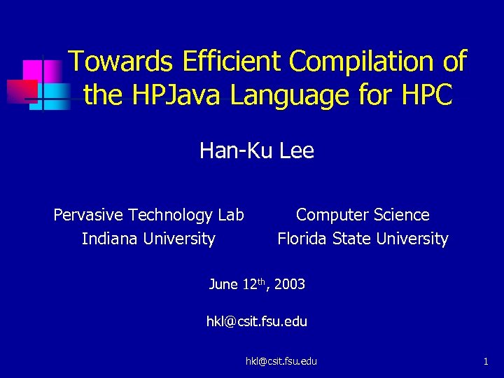 Towards Efficient Compilation of the HPJava Language for HPC Han-Ku Lee Pervasive Technology Lab
