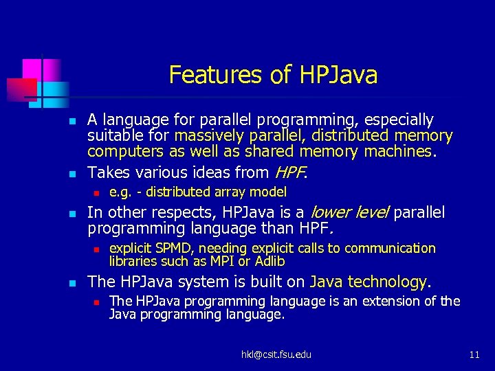 Features of HPJava n n A language for parallel programming, especially suitable for massively