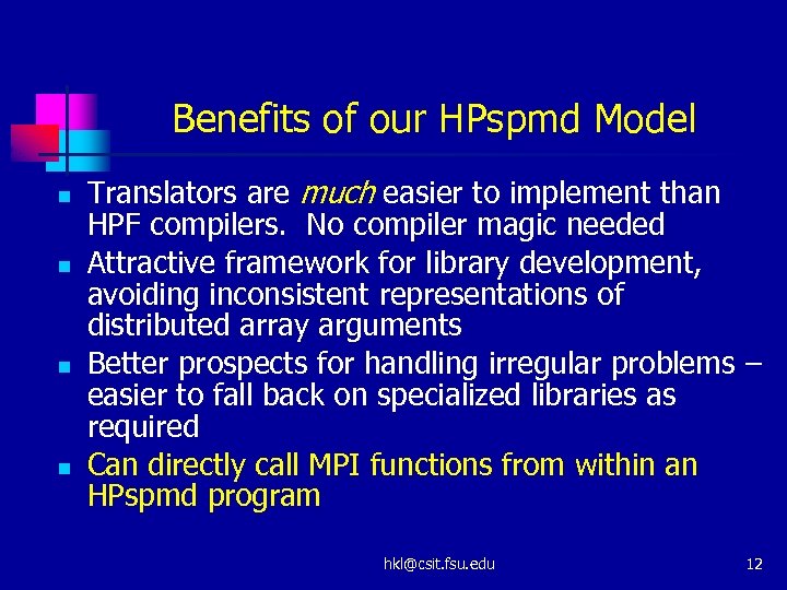 Benefits of our HPspmd Model n n Translators are much easier to implement than