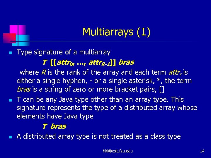 Multiarrays (1) n n Type signature of a multiarray T [[attr 0, …, attr.
