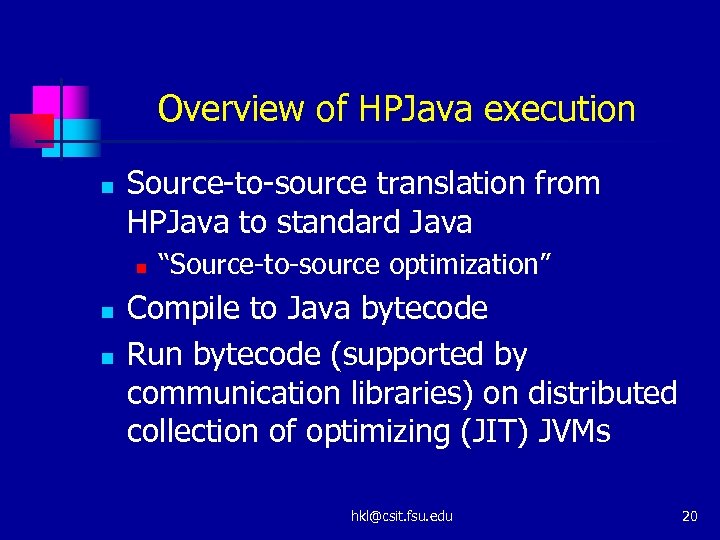Overview of HPJava execution n Source-to-source translation from HPJava to standard Java n n