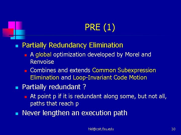 PRE (1) n Partially Redundancy Elimination n Partially redundant ? n n A global