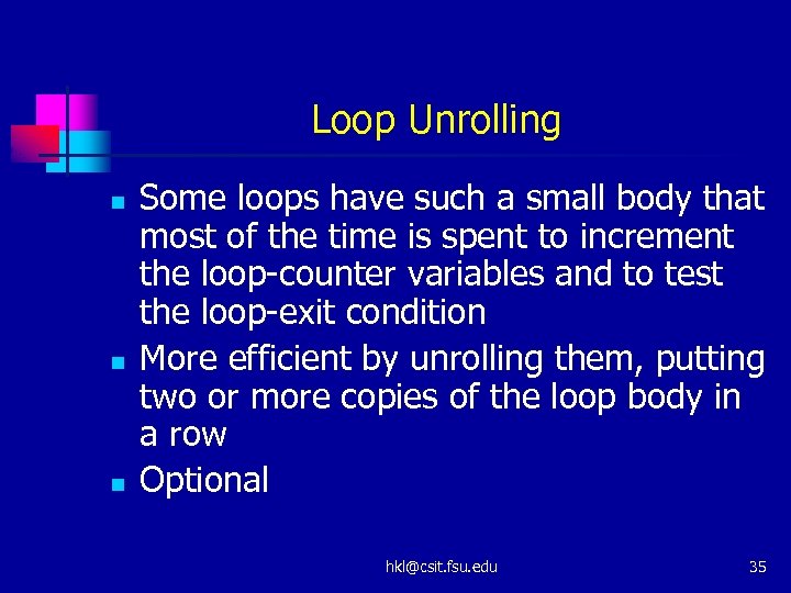 Loop Unrolling n n n Some loops have such a small body that most