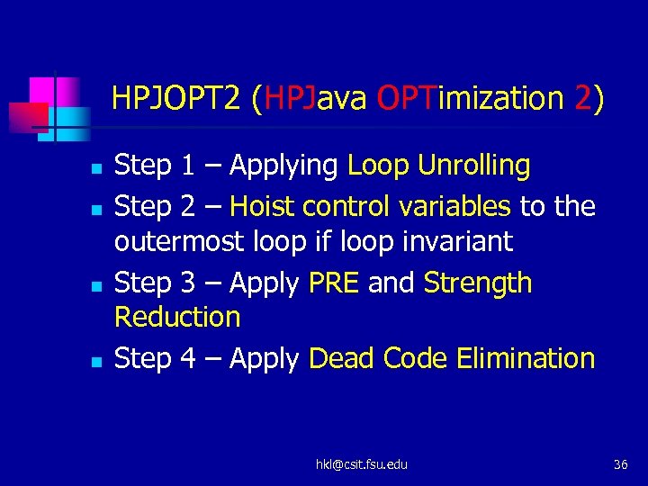 HPJOPT 2 (HPJava OPTimization 2) n n Step 1 – Applying Loop Unrolling Step