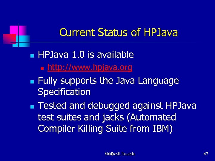 Current Status of HPJava n HPJava 1. 0 is available n n n http: