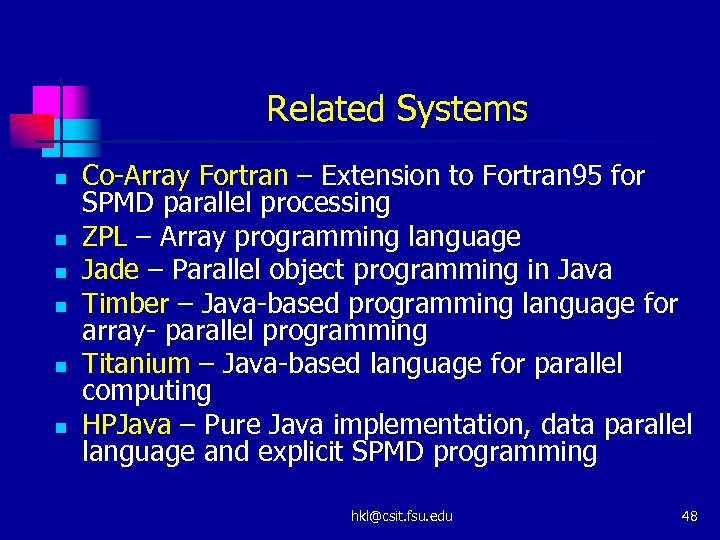 Related Systems n n n Co-Array Fortran – Extension to Fortran 95 for SPMD