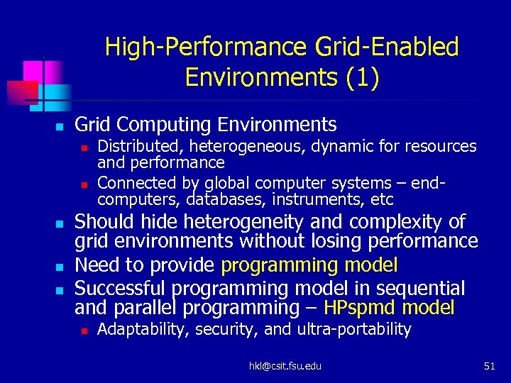 High-Performance Grid-Enabled Environments (1) n Grid Computing Environments n n n Distributed, heterogeneous, dynamic