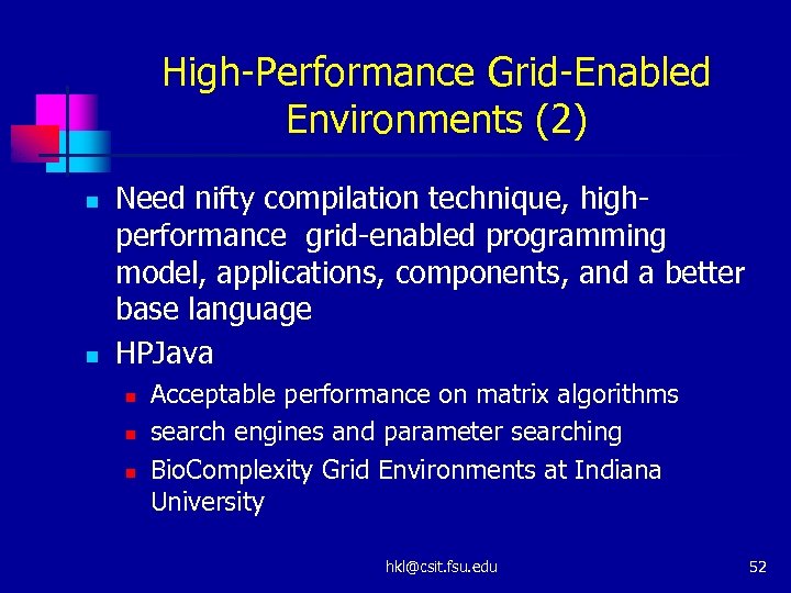 High-Performance Grid-Enabled Environments (2) n n Need nifty compilation technique, highperformance grid-enabled programming model,