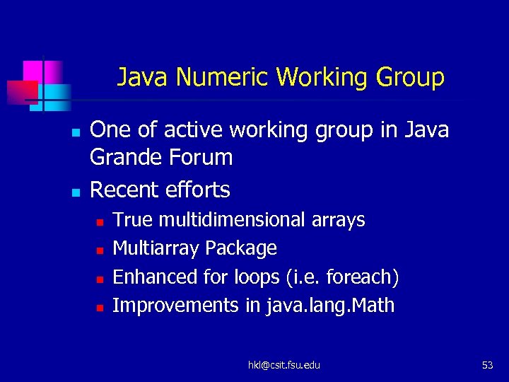 Java Numeric Working Group n n One of active working group in Java Grande