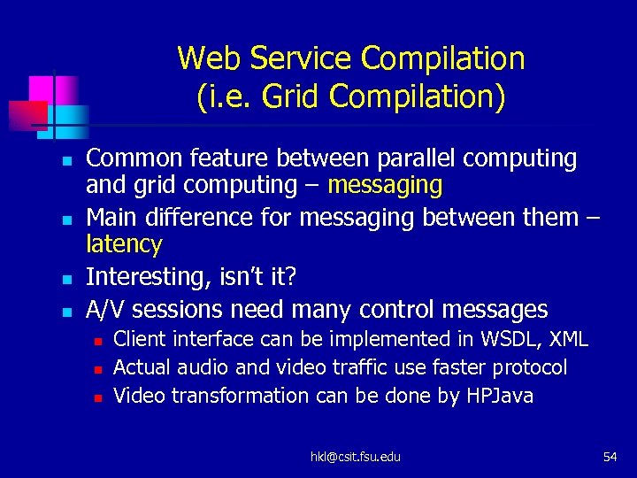 Web Service Compilation (i. e. Grid Compilation) n n Common feature between parallel computing