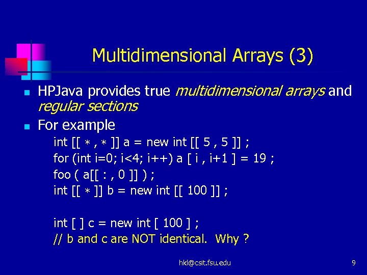 Multidimensional Arrays (3) n HPJava provides true multidimensional arrays and n For example regular