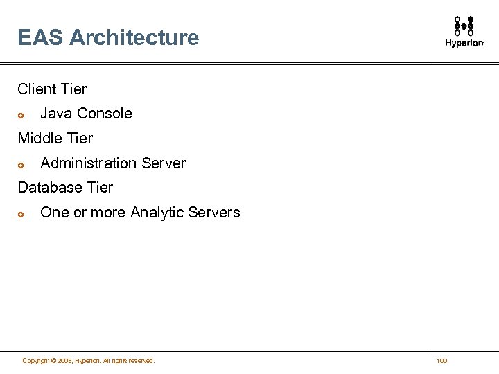 EAS Architecture Client Tier £ Java Console Middle Tier £ Administration Server Database Tier