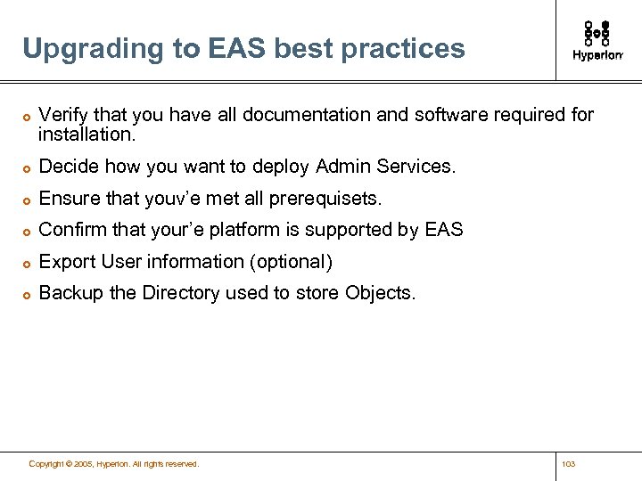 Upgrading to EAS best practices £ Verify that you have all documentation and software