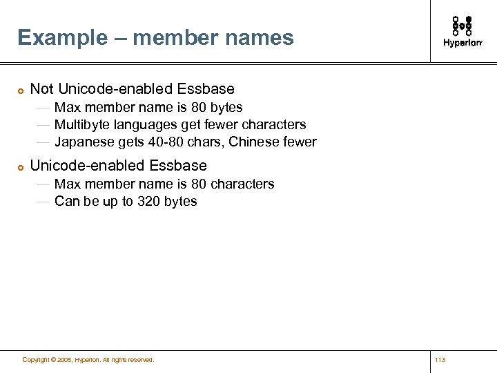 Example – member names £ Not Unicode-enabled Essbase — Max member name is 80