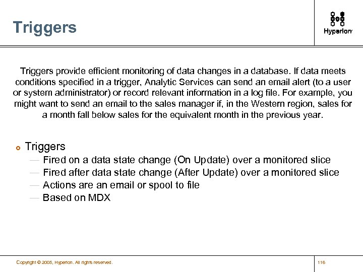 Triggers provide efficient monitoring of data changes in a database. If data meets conditions