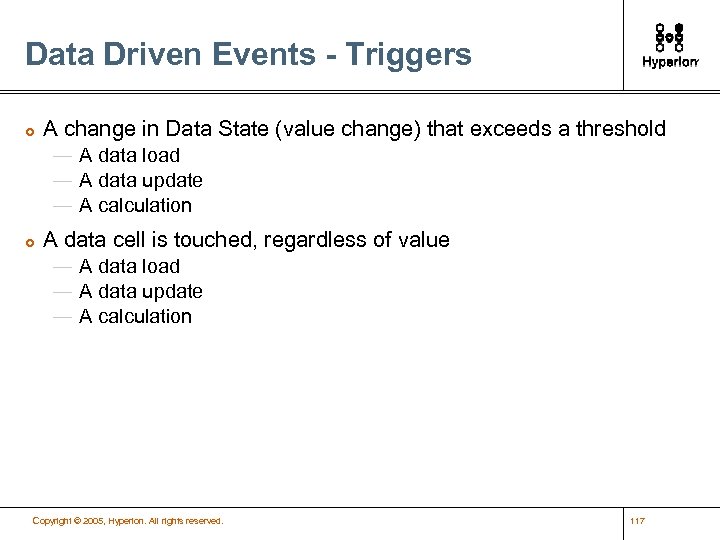 Data Driven Events - Triggers £ A change in Data State (value change) that