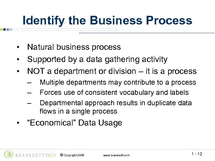 Identify the Business Process • Natural business process • Supported by a data gathering