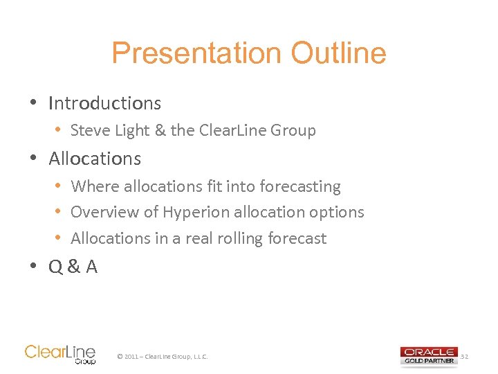 Presentation Outline • Introductions • Steve Light & the Clear. Line Group • Allocations