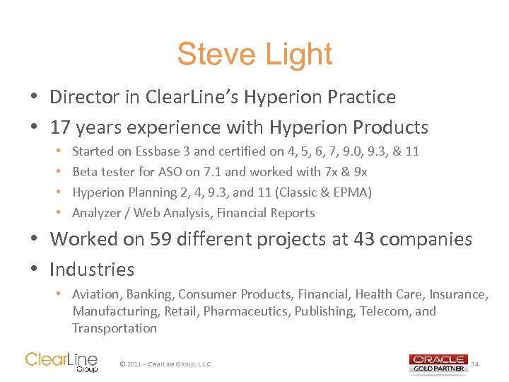 Steve Light • Director in Clear. Line’s Hyperion Practice • 17 years experience with