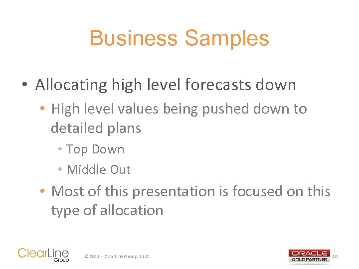 Business Samples • Allocating high level forecasts down • High level values being pushed