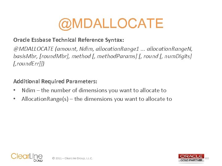 @MDALLOCATE Oracle Essbase Technical Reference Syntax: @MDALLOCATE (amount, Ndim, allocation. Range 1. . .