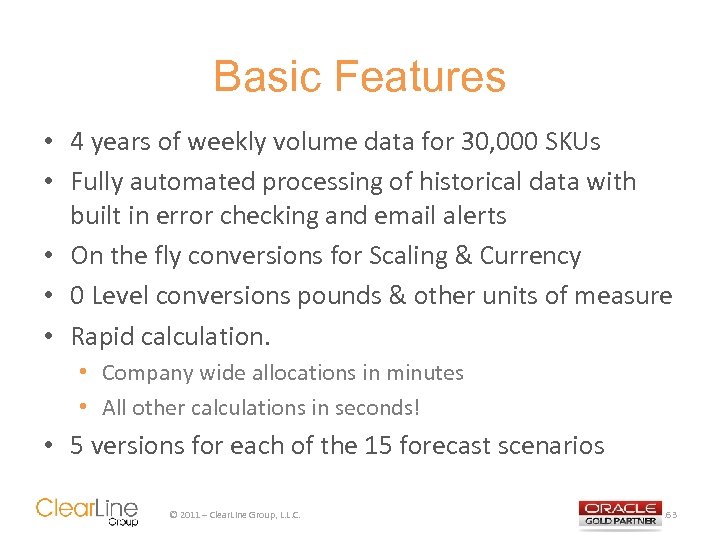 Basic Features • 4 years of weekly volume data for 30, 000 SKUs •