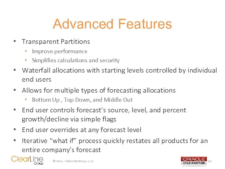 Advanced Features • Transparent Partitions • Improve performance • Simplifies calculations and security •