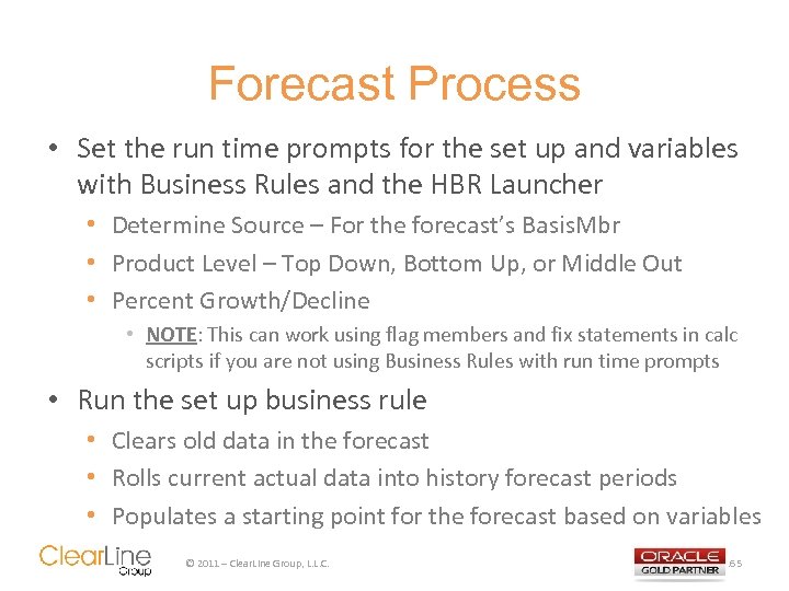 Forecast Process • Set the run time prompts for the set up and variables