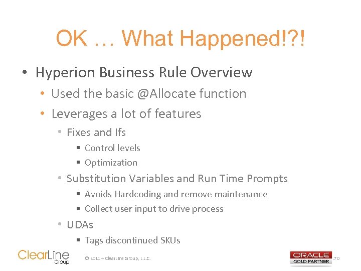 OK … What Happened!? ! • Hyperion Business Rule Overview • Used the basic