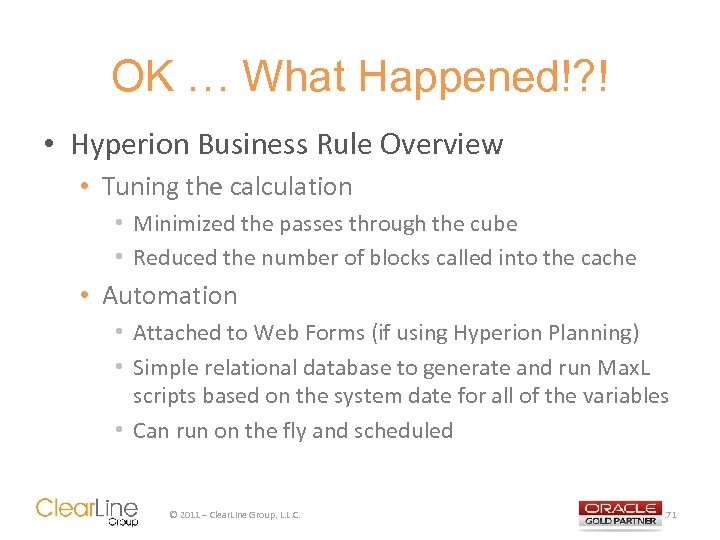 OK … What Happened!? ! • Hyperion Business Rule Overview • Tuning the calculation