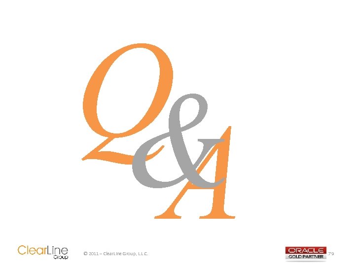 Q & A © 2011 – Clear. Line Group, L. L. C. 179 