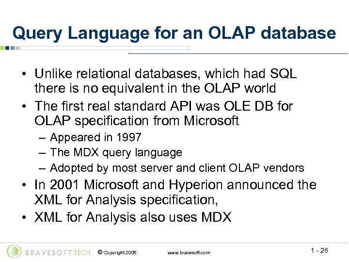 Query Language for an OLAP database • Unlike relational databases, which had SQL there