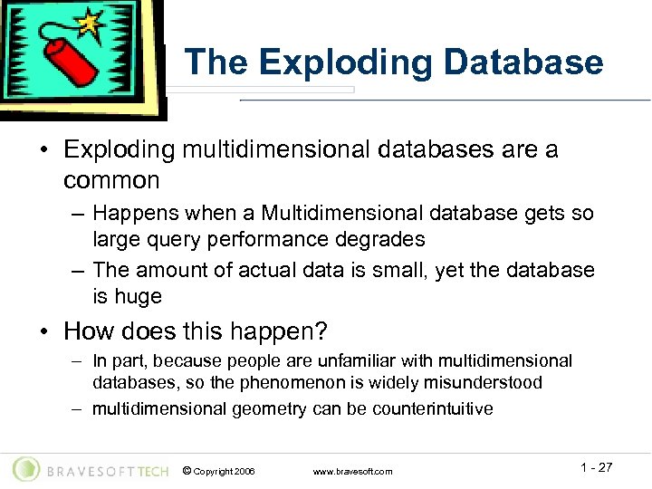 The Exploding Database • Exploding multidimensional databases are a common – Happens when a