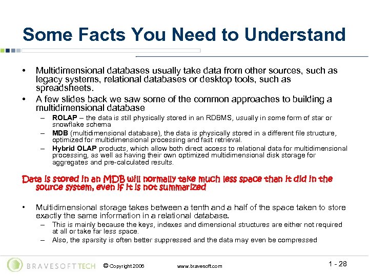 Some Facts You Need to Understand • • Multidimensional databases usually take data from