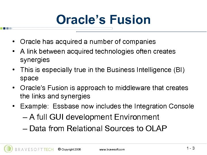 Oracle’s Fusion • Oracle has acquired a number of companies • A link between