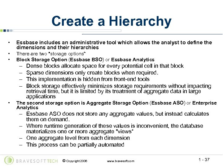 Create a Hierarchy • Essbase includes an administrative tool which allows the analyst to