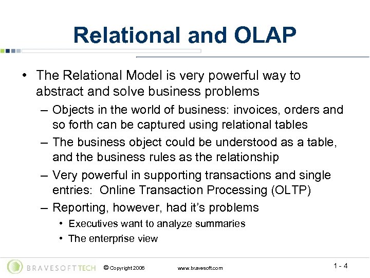 Relational and OLAP • The Relational Model is very powerful way to abstract and