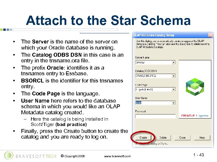 Attach to the Star Schema • • • The Server is the name of