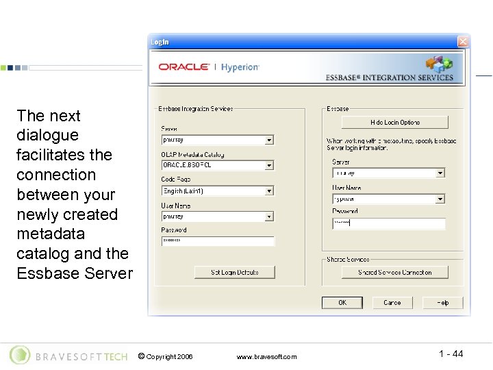 The next dialogue facilitates the connection between your newly created metadata catalog and the