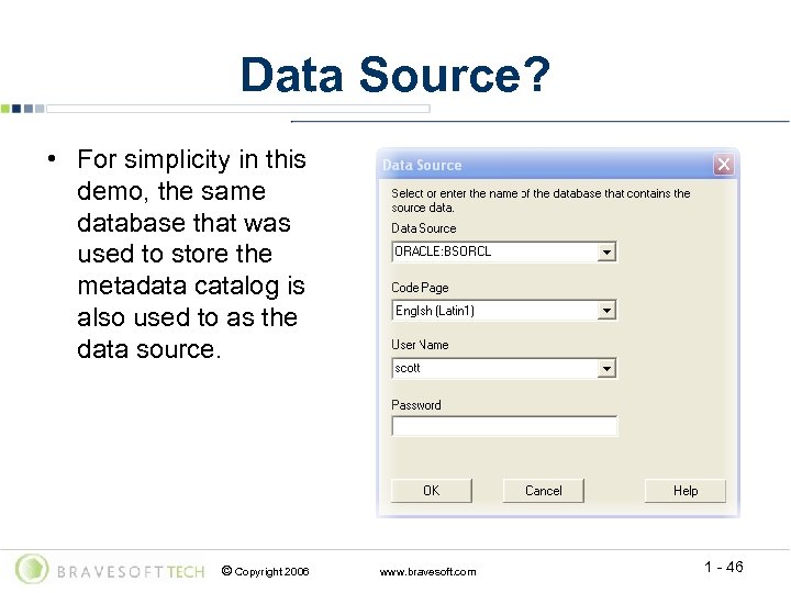 Data Source? • For simplicity in this demo, the same database that was used