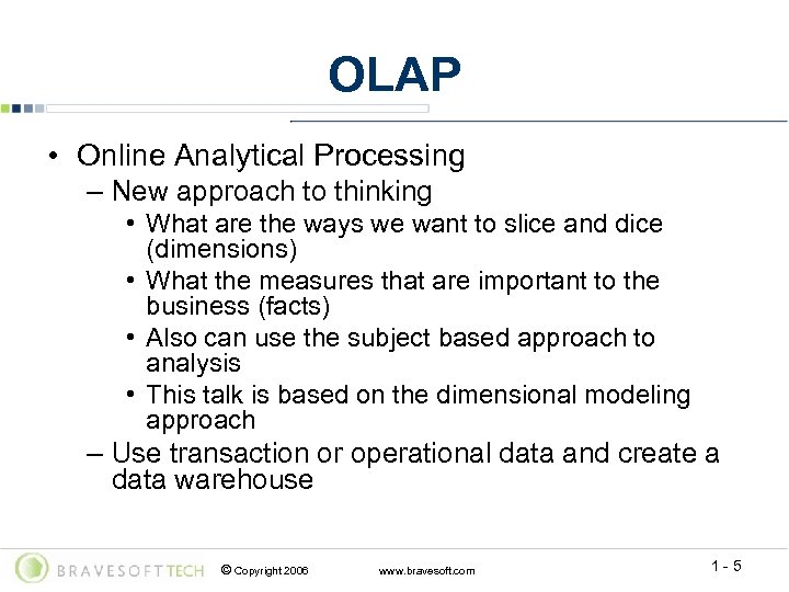 OLAP • Online Analytical Processing – New approach to thinking • What are the