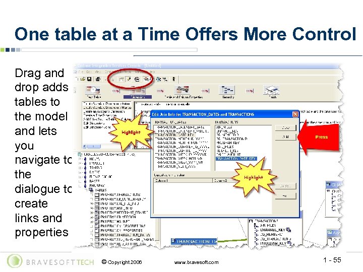 One table at a Time Offers More Control Drag and drop adds tables to