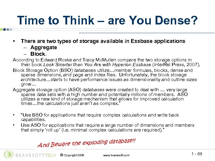 Time to Think – are You Dense? • There are two types of storage