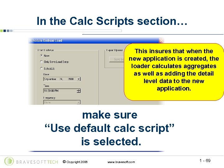 In the Calc Scripts section… This insures that when the new application is created,