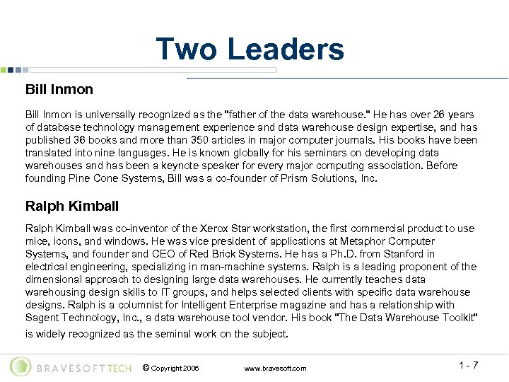 Two Leaders Bill Inmon is universally recognized as the "father of the data warehouse.